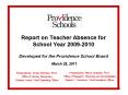 Report on Teacher Absence for School Year 2009-2010  Developed for the Providence School Board  March 28, 2011 PowerPoint PPT Presentation