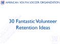 30 Fantastic Volunteer Retention Ideas PowerPoint PPT Presentation