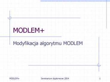PPT – Modyfikacja algorytmu MODLEM PowerPoint presentation | free to ...