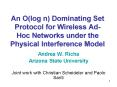 An O(log n) Dominating Set Protocol for Wireless Ad-Hoc Networks under the Physical Interference Model PowerPoint PPT Presentation