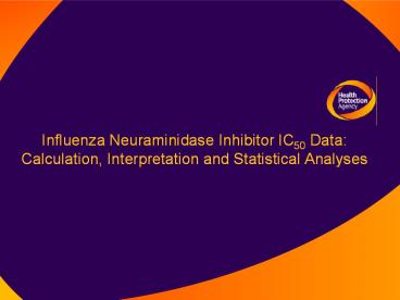 Influenza Neuraminidase Inhibitor IC50 Data: Calculation, Interpretation and Statistical Analyses