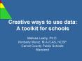 Creative ways to use data: A toolkit for schools PowerPoint PPT Presentation