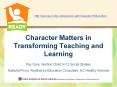 Character Matters in Transforming Teaching and Learning PowerPoint PPT Presentation