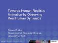 Towards Human-Realistic Animation by Observing Real Human Dynamics PowerPoint PPT Presentation