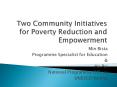 Two Community Initiatives for Poverty Reduction and Empowerment PowerPoint PPT Presentation