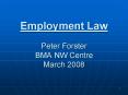 Employment Law  Peter Forster BMA NW Centre March 2008 PowerPoint PPT Presentation