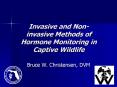 Invasive and Non-invasive Methods of Hormone Monitoring in Captive Wildlife PowerPoint PPT Presentation