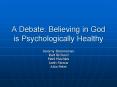 A Debate: Believing in God is Psychologically Healthy PowerPoint PPT Presentation