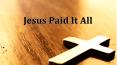 Jesus Paid It All PowerPoint PPT Presentation