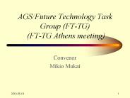AGS/Future Technology Task Group (FT-TG) (FT-TG Athens meeting)