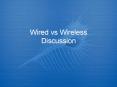 Wired vs Wireless Discussion PowerPoint PPT Presentation