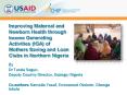 Improving Maternal and Newborn Health through Income Generating Activities (IGA) of Mothers Saving and Loan Clubs in Northern Nigeria PowerPoint PPT Presentation