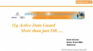11g Active Data Guard More than just DR