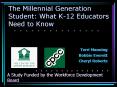 The Millennial Generation Student: What K-12 Educators Need to Know PowerPoint PPT Presentation