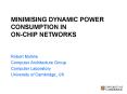 MINIMISING DYNAMIC POWER CONSUMPTION IN ON-CHIP NETWORKS PowerPoint PPT Presentation