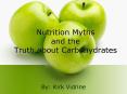 Nutrition Myths and the Truth about Carbohydrates PowerPoint PPT Presentation