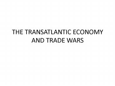 THE TRANSATLANTIC ECONOMY AND TRADE WARS
