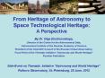 From Heritage of Astronomy to Space Technological Heritage: A Perspective PowerPoint PPT Presentation