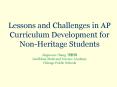 Lessons and Challenges in AP Curriculum Development for Non-Heritage Students Jingwoan Chang ??? Lindblom Math and Science Academy Chicago Public Schools PowerPoint PPT Presentation