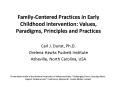 Family-Centered Practices in Early Childhood Intervention: Values, Paradigms, Principles and Practices PowerPoint PPT Presentation