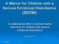 A Waiver for Children with a Serious Emotional Disturbance (SEDW) PowerPoint PPT Presentation