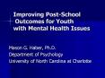 Improving Post-School Outcomes for Youth with Mental Health Issues PowerPoint PPT Presentation