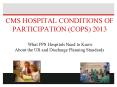 CMS HOSPITAL CONDITIONS OF PARTICIPATION (COPS) 2013  What PPS Hospitals Need to Know About the UR and Discharge Planning Standards PowerPoint PPT Presentation
