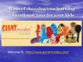 Ways of choosing true learning Educational Toys for your kids PowerPoint PPT Presentation