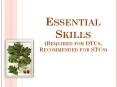 Essential Skills (Required for DTCs, Recommended for STCs) PowerPoint PPT Presentation