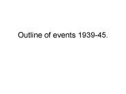 Outline of events 1939-45.