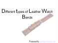 Different types of Leather Watch Bands PowerPoint PPT Presentation