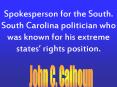 Spokesperson for the South. South Carolina politician who was known for his extreme states PowerPoint PPT Presentation