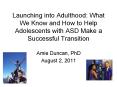 Launching into Adulthood: What We Know and How to Help Adolescents with ASD Make a Successful Transition PowerPoint PPT Presentation