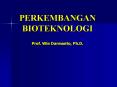 PERKEMBANGAN BIOTEKNOLOGI Prof. Win Darmanto, Ph.D. PowerPoint PPT Presentation
