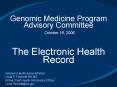 Genomic Medicine Program Advisory Committee  October 16, 2006  The Electronic Health Record PowerPoint PPT Presentation