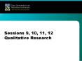 Sessions 9, 10, 11, 12 Qualitative Research PowerPoint PPT Presentation
