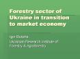 Forestry sector of Ukraine in transition to market economy PowerPoint PPT Presentation