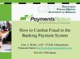 How to Combat Fraud in the Banking Payment System Kim A. Bruck, AAP, VP Risk Management, PaymentsNation kim.bruck@paymentsnation.com 602-443-2960 phone PowerPoint PPT Presentation
