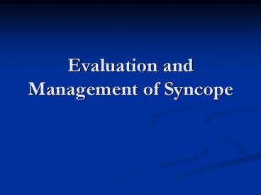Evaluation and Management of Syncope