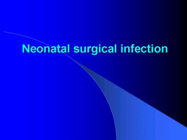 Neonatal surgical infection