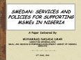SMEDAN: SERVICES AND POLICIES FOR SUPPORTING MSMEs IN NIGERIA PowerPoint PPT Presentation