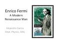 Enrico Fermi A Modern Renaissance Man PowerPoint PPT Presentation