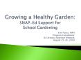 Growing a Healthy Garden: SNAP-Ed Support for School Gardening PowerPoint PPT Presentation