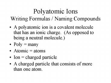 Polyatomic Ions Writing Formulas / Naming Compounds