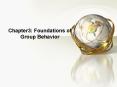 Chapter3: Foundations of Group Behavior PowerPoint PPT Presentation