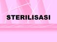 STERILISASI PowerPoint PPT Presentation