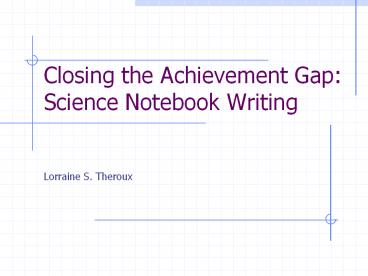 Closing the Achievement Gap: Science Notebook Writing