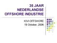 35 JAAR NEDERLANDSE OFFSHORE INDUSTRIE PowerPoint PPT Presentation