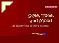 Style, Tone, and Mood PowerPoint PPT Presentation
