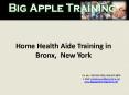 Home Health Aide Training in Bronx,  New York PowerPoint PPT Presentation